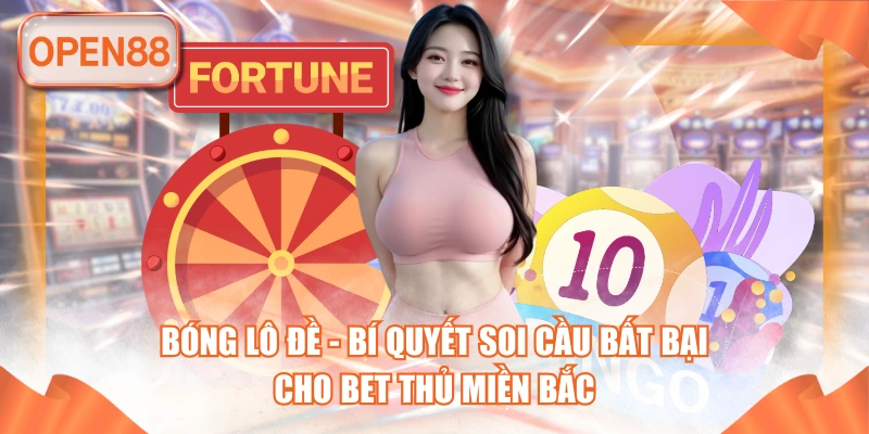 Bóng Lô Đề - Bí Quyết Soi Cầu Bất Bại Cho Bet Thủ Miền Bắc