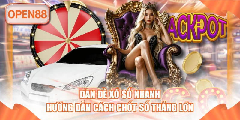 Dàn Đề Xổ Số Nhanh - Hướng Dẫn Cách Chốt Số Thắng Lớn