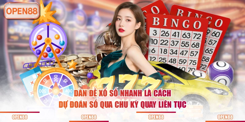 Dàn đề xổ số nhanh là cách dự đoán số qua chu kỳ quay liên tục