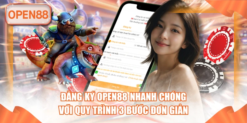 Đăng Ký OPEN88 Nhanh Chóng Với Quy Trình 3 Bước Đơn Giản