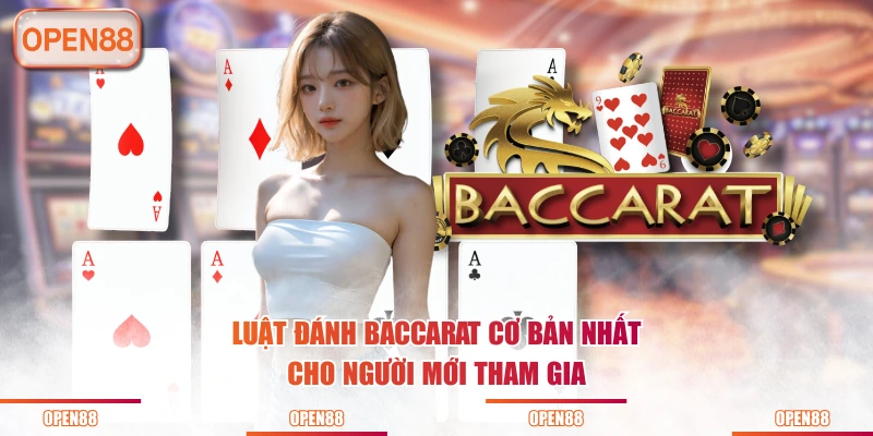 Luật đánh Baccarat cơ bản nhất cho người mới tham gia
