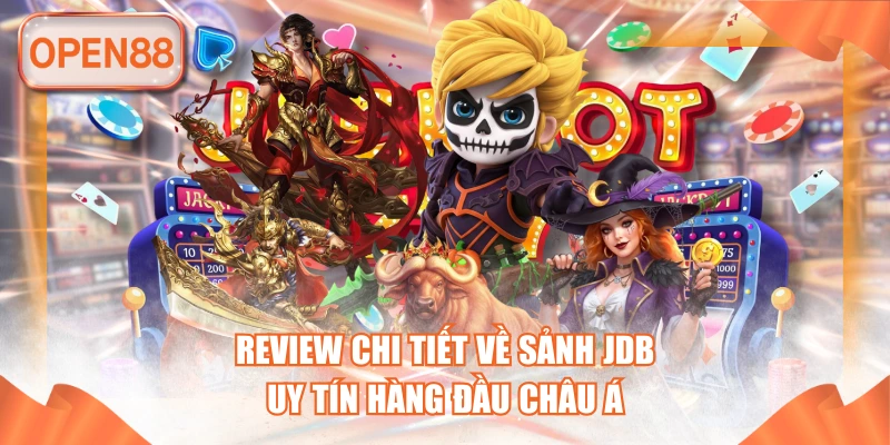 Review Chi Tiết Về Sảnh JDB Uy Tín Hàng Đầu Châu Á